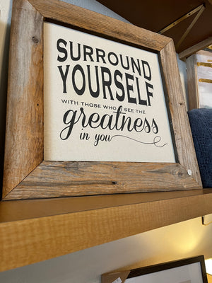 Surround Yourself with Those Who See the Greatness in You Wood Framed Canvas Art