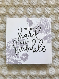 Work Hard Stay Humble Plaque